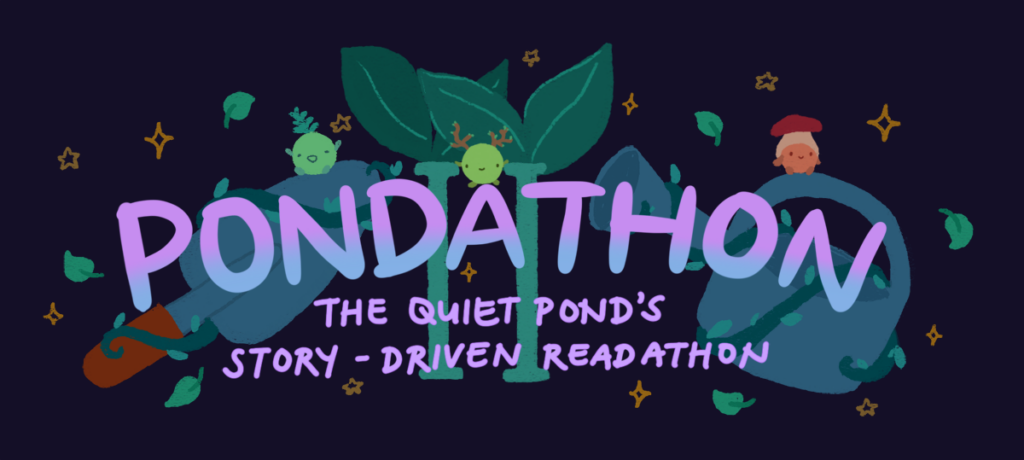 Pondathon II: The Quiet Pond’s Story-Driven Readathon. A small spade and watering can are crossed with vines wrapped around it frame the words Pondathon II. Three little forest sprites - one with a leaf on its head, another with twigs on its head like antlers, and a mushroom on the other’s head - sit on the words ‘Pondathon’.